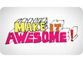Make It Awesome!