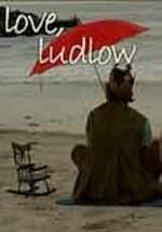 Love, Ludlow