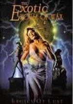 The Exotic House of Wax: Legacy of Lust