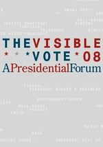 The Visible Vote '08: A Presidential Forum