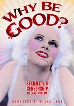 Why Be Good?: Sexuality & Censorship in Early Cinema
